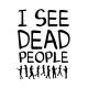 Geek tričko - I see dead people 2020